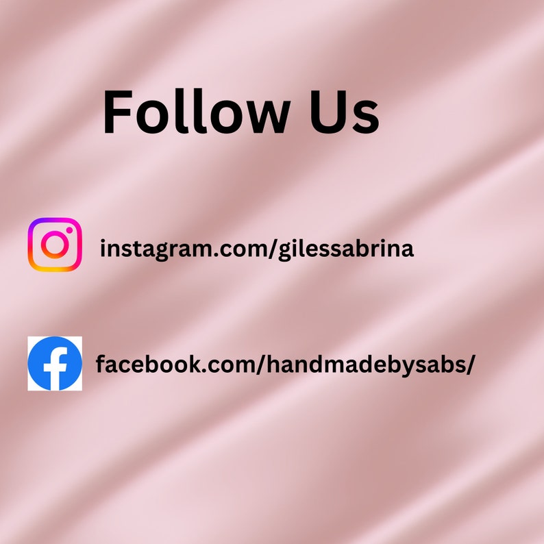 May include: A pink background with the words "Follow Us" in black. Below are the Instagram and Facebook logos with their respective usernames: instagram.com/gilessabrina and facebook.com/handmadebysabs/.