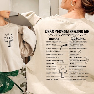 Dear Person Behind Me, Custom Sweatshirt or Hoodie, Front and Back Bible Verse Sweatshirt/Hoodie, Gift for Her, Religious Gift for Loved One