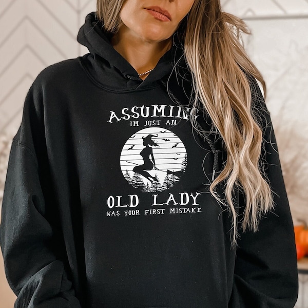 Assuming I'm Just An Old Lady Was Your First Mistake Halloween Hoodie, Witch Halloween Outfit, Old Lady Witch Sweater, Women Halloween Gift