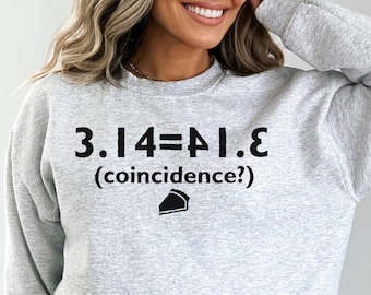 Pi Sweatshirt, 3,14 Sweatshirt, Pi = Pie Sweatshirt, Funny Math hoodie, Math Teacher Gift, Math Lover Hoodie, Pi Day Hoodie, Math Lover Gift