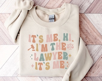 It's Me I'm The Lawyer Its Me Sweatshirt - Funny Lawyer Hoodie - Lawyer Graduation Gift - Attorney Sweater - Women in Law Gift