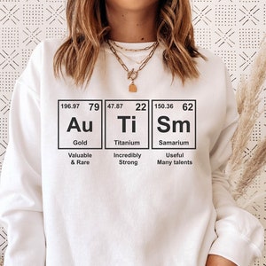 Autism Awareness, Advocate Autism Sweatshirt, Autism Periodic Table, Autism Teacher Sweatshirt, Autism Mom Sweatshirt, Gift for Mom