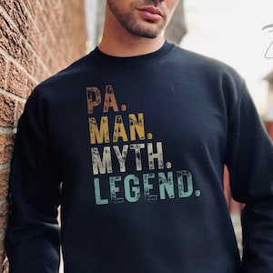 Pa Man Myth Legend, The man, The Myth, The Legend, Best Gift Sweatshirt for Father, Gift for Husband and Father, Custom Handmade Sweatshirt