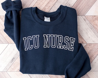 ICU Nurse Sweatshirt - Intensive Care Unit Hoodie -  Gift for ICU Nurse -Critical Care Nurse Sweater - ICU Crew Sweatshirt - Nurse Week Gift