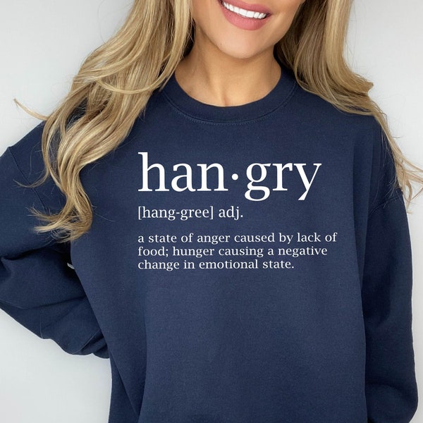 Hangry Definition Sweatshirt, Hangry Shirt, Funny Sweatshirt, Hungry Hoodie, Unisex Hoodie, Graphic Tee, Gift for her, Hungry Definition