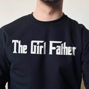 The Girl Father Sweatshirt, Dad Sweatshirt, Fathers Day Sweatshirt, New Dad Hoodie, Minimalist Dad Sweatshirt, Dad of Girls Sweatshirt