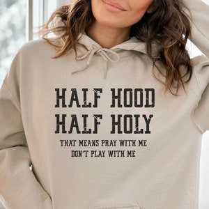 Half Hood Half Holy Shirt, That Means Pray With Me, Funny Christian Sweatshirt, Faith Sweatshirts, Jesus Shirts, Religious Sweatshirt