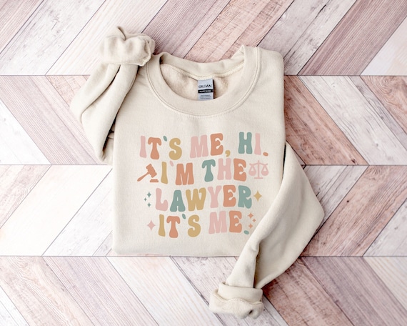 It's Me I'm The Lawyer Its Me Sweatshirt - Funny Lawyer Hoodie - Lawyer Graduation Gift - Attorney Sweater - Women in Law Gift