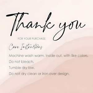 May include: Thank you for your purchase. Care instructions: Machine wash warm, inside out, with like colors. Do not bleach. Tumble dry low. Do not dry clean or iron over design.