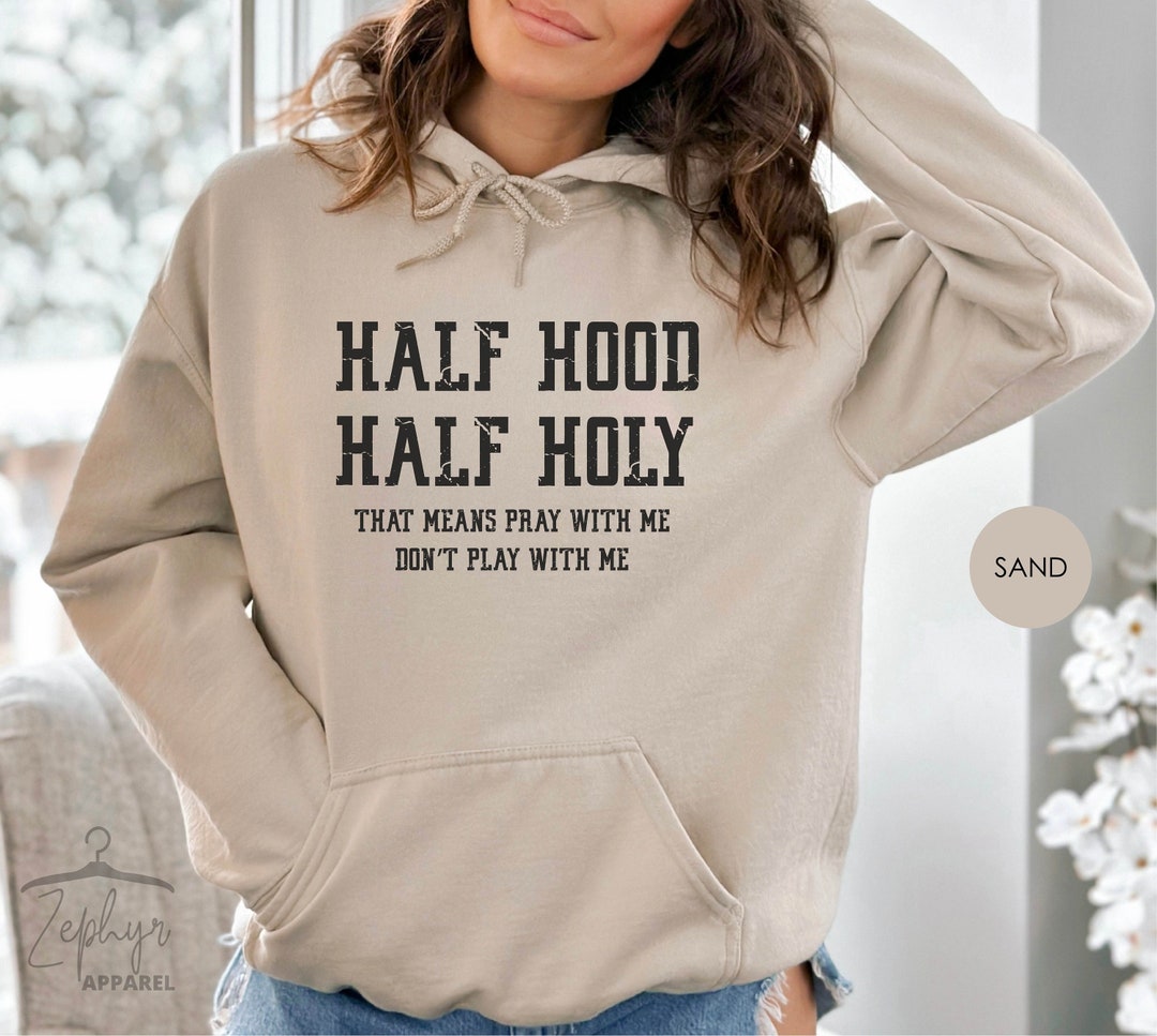 Christian Apparel Half Hood Half Holy Hoodie Christian Apparel Half Hood Half Holy Hoodie