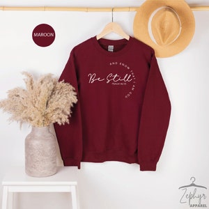 Christian Sweatshirts, Religious Sweatshirt, Be Still and Know Sweatshirt, Christian Gifts, Christian Apparel, Maroon