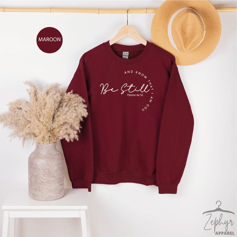 Christian Sweatshirts, Religious Sweatshirt, Be Still and Know Sweatshirt, Christian Gifts, Christian Apparel, Maroon