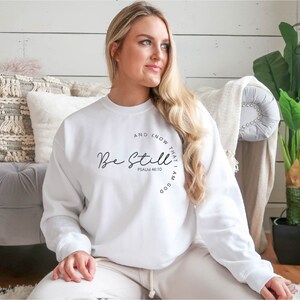 Christian Sweatshirts, Religious Sweatshirt, Be Still and Know Sweatshirt, Christian Gifts, Christian Apparel, White