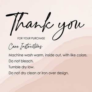 May include: Thank you for your purchase. Care Instructions: Machine wash warm, inside out, with like colors. Do not bleach. Tumble dry low. Do not dry clean or iron over design.