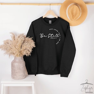 Christian Sweatshirts, Religious Sweatshirt, Be Still and Know Sweatshirt, Christian Gifts, Christian Apparel, Black