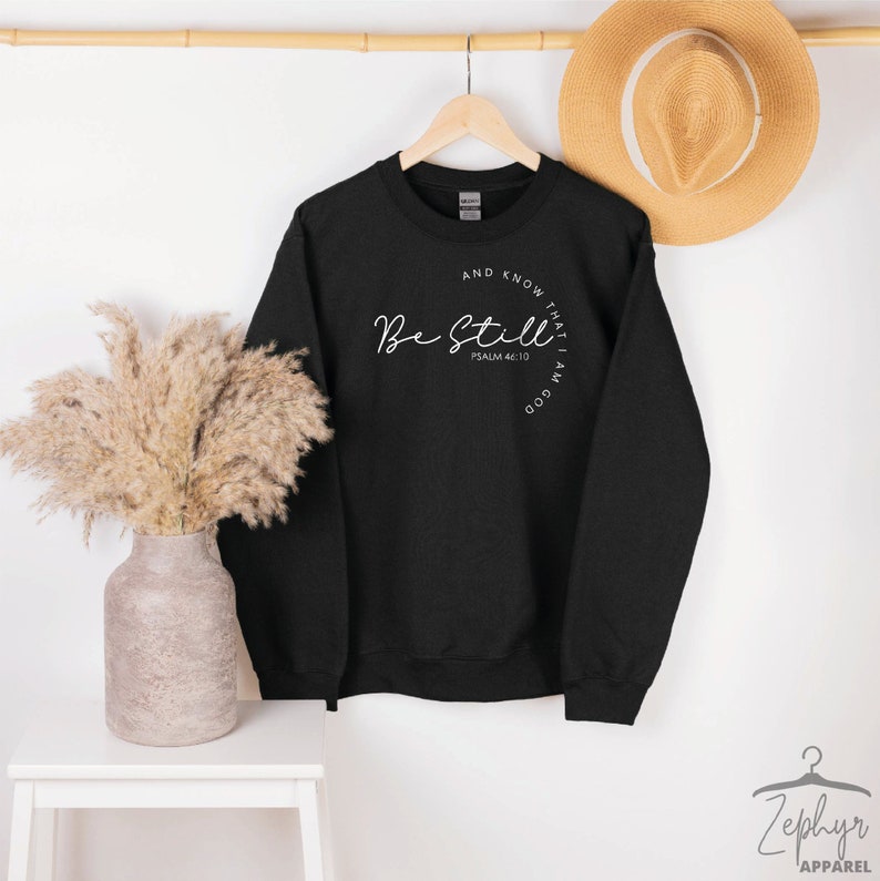 Christian Sweatshirts, Religious Sweatshirt, Be Still and Know Sweatshirt, Christian Gifts, Christian Apparel, Black