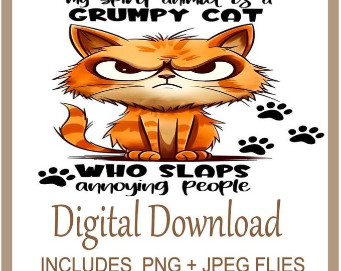 Funny Sarcastic Cat PNG , Angry Cat Sublimation Design, Humorous Cat Quote Design for T-Shirts, Mugs, Bags & Much More, Instant Download