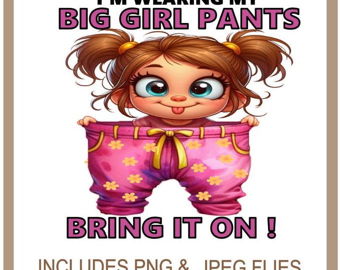 Funny 'Big Girl Pants' Clipart, Quirky Girl Big Pants, PNG, Funny Adulting Quote , Adult Humour Quote, Silly Saying, Instant Download