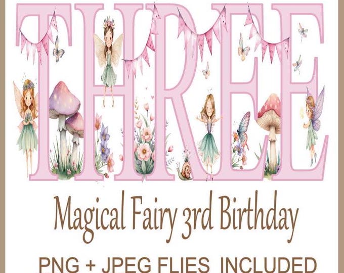 Whimsical Fairy 3rd Birthday PNG, 3rd Birthday Fairies, Fairy Birthday Design, Fairy Birthday Party, Girls 3rd Birthday, Instant Download