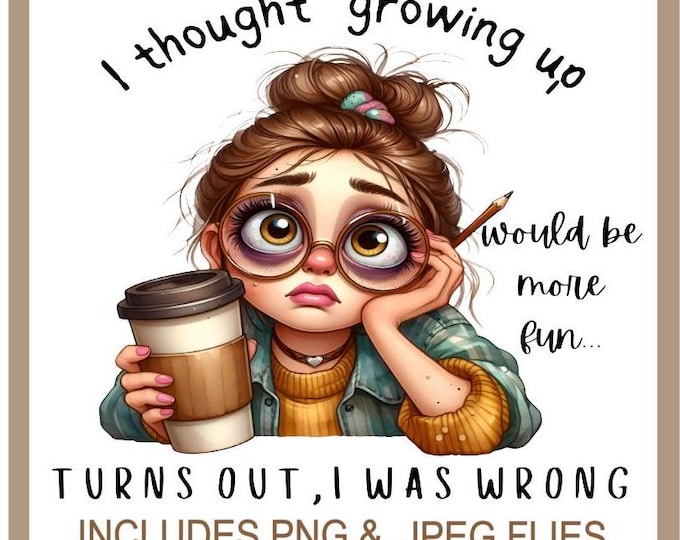 Funny Sarcastic Sublimation PNG, Quirky  Frazzled Girl, Funny Adulting Quote , Adult Humour Quote, Silly Saying, Tired Mom, Instant Download