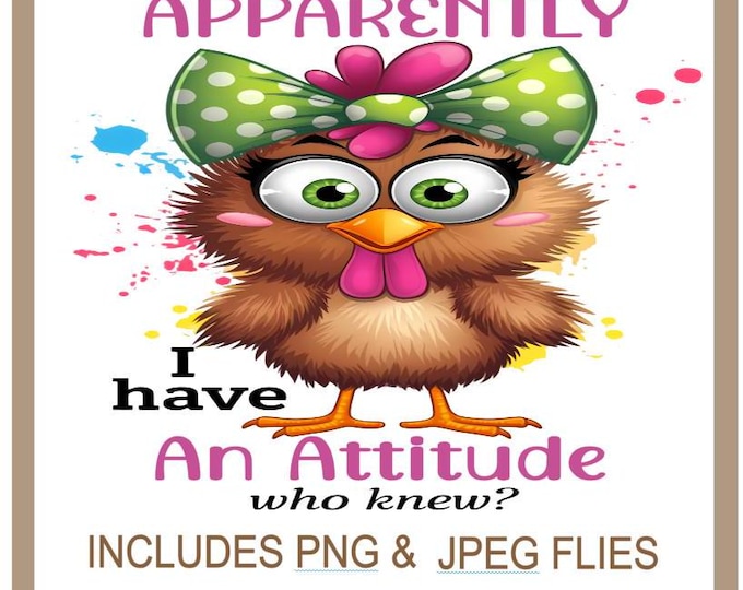 Sarcastic Chicken Funny Sublimation PNG File, 'I Have Attitude' Funny PNG, Quote , Adult Humour Quote, Silly Saying, Instant Download