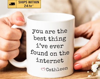 Best Thing On the Internet Mug, Boyfriend Gift Mug, Valentines Day Gift, Birthday Gift for Him, Anniversary gift for Him, Girlfriend Gift
