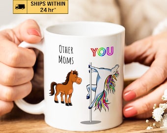Custom Funny Mom Mug, Mom Gag Mug, Other Moms and You Mom Unicorn Coffee Mug, Personalized Mother's Day Gift, Mom Gift