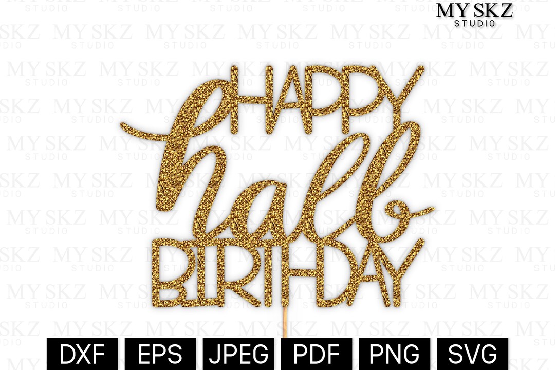 Happy Half Birthday Cake Topper Happy 1/2 Birthday Cake Topper Dxf, Eps