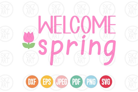 Welcome Spring Dxf Eps Jpeg Pdf Png Svg Instant Digital | Etsy