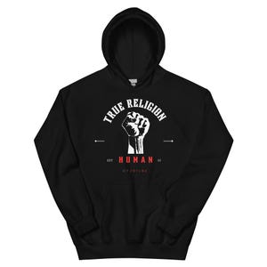 True Religion Human Raised Fist Hoodie, Unisex Black Graphic Sweatshirt, Activist Streetwear, Social Justice Gift, Urban Fashion Pullover