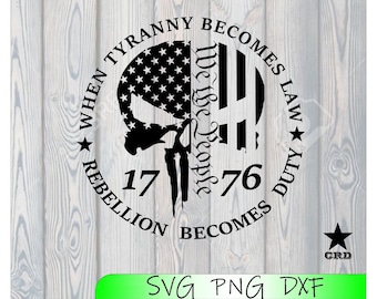 When Tyranny Becomes Law, We the People, 1776 SVG, DXF, and PNG.