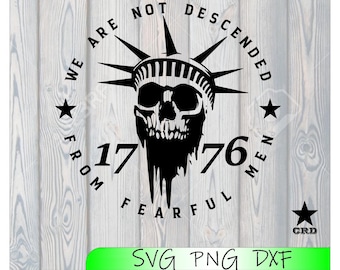 We are not descended from fearful men, Statue of Liberty, Skull, 1776 SVG, PNG, DXF