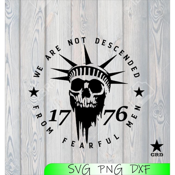 We are not descended from fearful men, Statue of Liberty, Skull, 1776 SVG, PNG, DXF