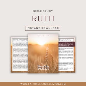 May include: A Bible study guide titled "Ruth" with the text "Instant Download." The cover features a wheat field at sunset. The guide is from "Faithful Family Living" and includes the text "Faithfulness in Uncertainty."