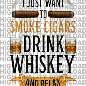 Smoke Cigars Drink Whiskey Relax PNG | Realistic Cigar & Whiskey Glass Digital Design |  Sublimation for T-Shirts, Mugs, Wall Art