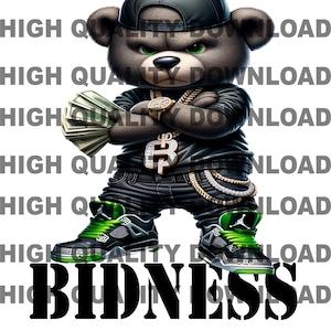 May include: A cartoon teddy bear wearing a black leather jacket, a black baseball cap, and green and black sneakers. The bear is holding a stack of cash in one hand and has a gold chain with a bitcoin symbol around its neck. The text "BIDNESS" is printed in black below the bear.