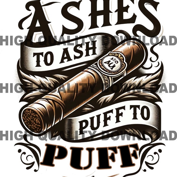 Gotta Tap Dat Ash png, Puff with Prestige Digital File, Cigar png, Cigar Tshirt Design, Gift, Cigar Aficionados Png, Ashes, Cigar Shirt PNG