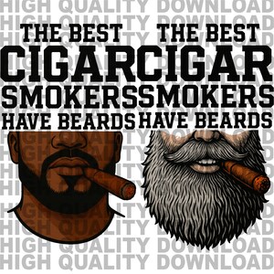 以下が含まれることがあります： 「The Best Cigar Smokers Have Beards」というグラフィックデザインで、男性の顔が2つ描かれています。1つはあごひげを生やしており、もう1つはあごひげを生やしていません。2人とも葉巻を吸っています。