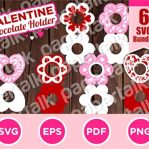 May include: Valentine's Day chocolate holder SVG bundle. The image shows six different designs, including flowers and hearts, in red, white, and pink. The text "VALENTINE Chocolate Holder" is at the top. The bundle includes SVG, EPS, PDF, and PNG formats.