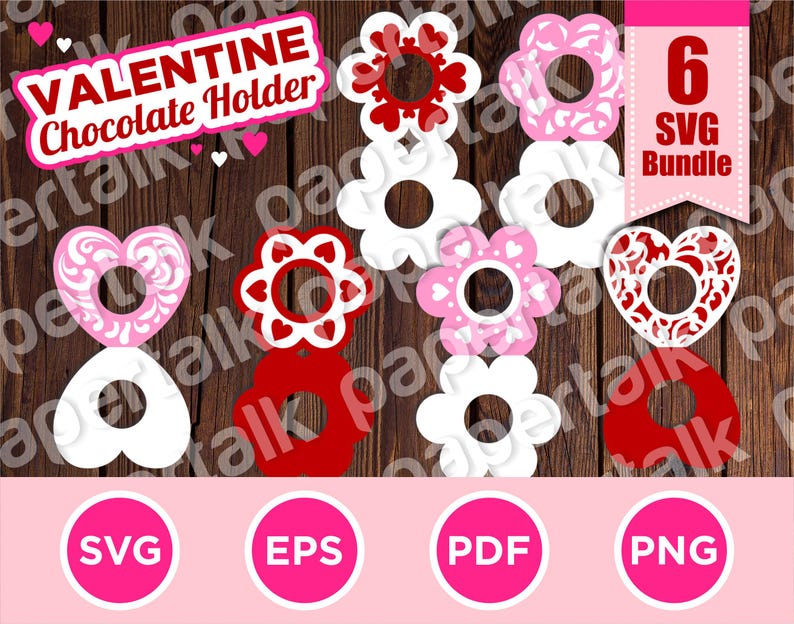 May include: Valentine's Day chocolate holder SVG bundle. The image shows six different designs, including flowers and hearts, in red, white, and pink. The text "VALENTINE Chocolate Holder" is at the top. The bundle includes SVG, EPS, PDF, and PNG formats.