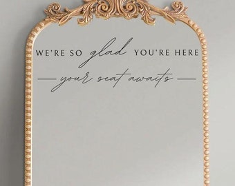 Vinyl Decal for Seating Chart || We're so glad you're here, your seat awaits - Personalized Decal for Welcome Sign, Mirror, Seating Chart