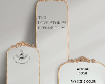 The Love Stories Before Ours Decal for Mirrors, Backdrops, Frames, Canvas, Love Story Decal for Weddings, Remembering Loved Ones Sign
