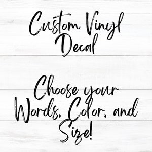 Custom Vinyl Text Decal - Choose your font, size, color! Vinyl Names, Labels, Text - Larger Sizes! Personalized Wording Sticker