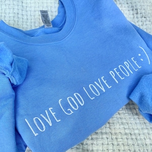 Embroidered Love God Love People Sweatshirt, Gift For Christians, Bible Verse Sweater, Religious Hoodie, Faith Outfit, Church Sweatshirt