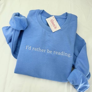 I'd Rather Be Reading Embroidered Sweatshirt for Book Lover Sweatshirt, Minimalist Book Sweatshirt, Book Club Gift, Bookish Sweatshirt, Read