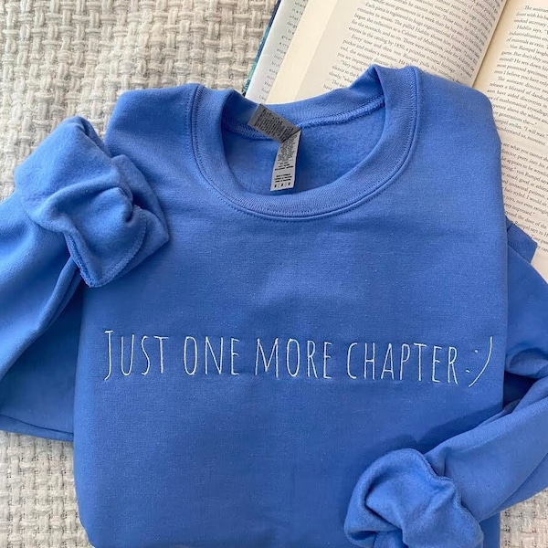 Just One More Chapter Sweatshirt Embroidered,Bookish Sweatshirt, Book Lover Sweatshirt,Funny embroidered,custom embroidered sweatshirt,Books
