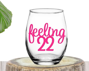 Feeling 22 | 22 Birthday Gift | Taylor Swift Gift | Birthday Gift for Her | Birthday Gift for Him | Taylor Swift Wine Glass | 22nd Birthday