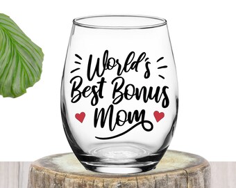 Bonus Mom Gift | Bonus Mom Wine Glass | Mother's Day Gift | Gift for Bonus Mom | Gift from Daughter | Gift from Son | Mother's Day