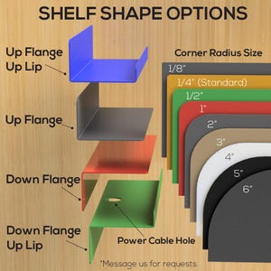 May include: Image showing shelf shape options with various corner radius sizes. Includes examples of Up Flange, Down Flange, and Up Lip designs. Corner radius sizes range from 1/8" to 6". Text on the image says "Shelf Shape Options".