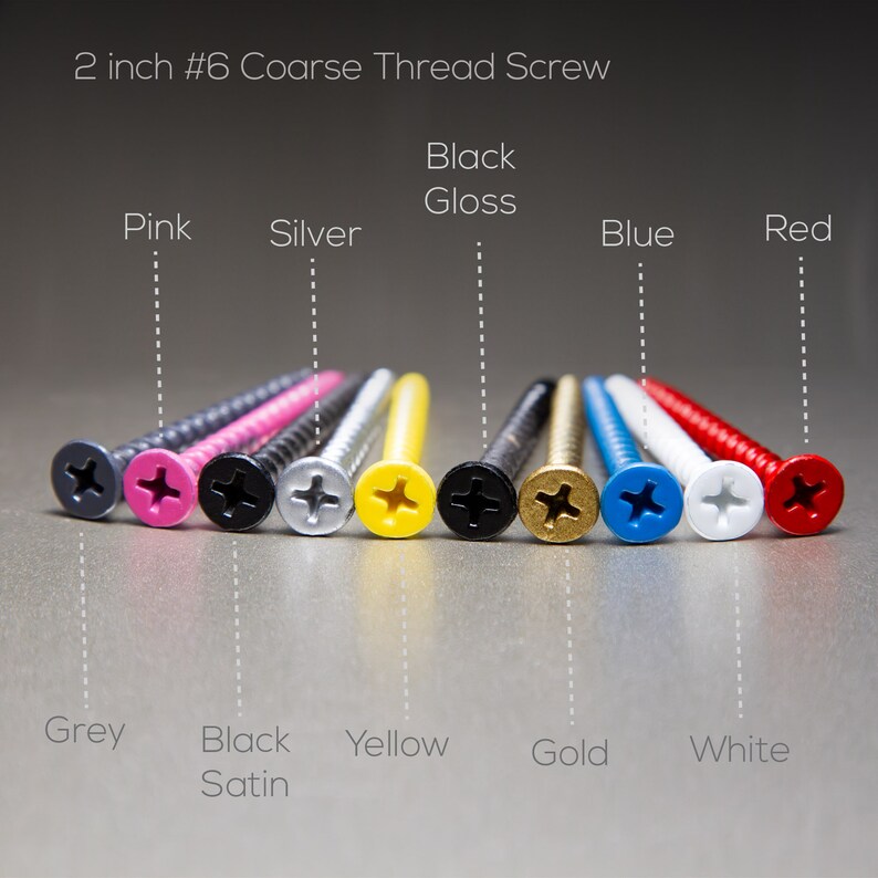 May include: A collection of colorful 2-inch #6 coarse thread screws. Colors include grey, pink, black, silver, yellow, black gloss, gold, blue, white, and red. The text "2 inch #6 Coarse Thread Screw" is at the top.